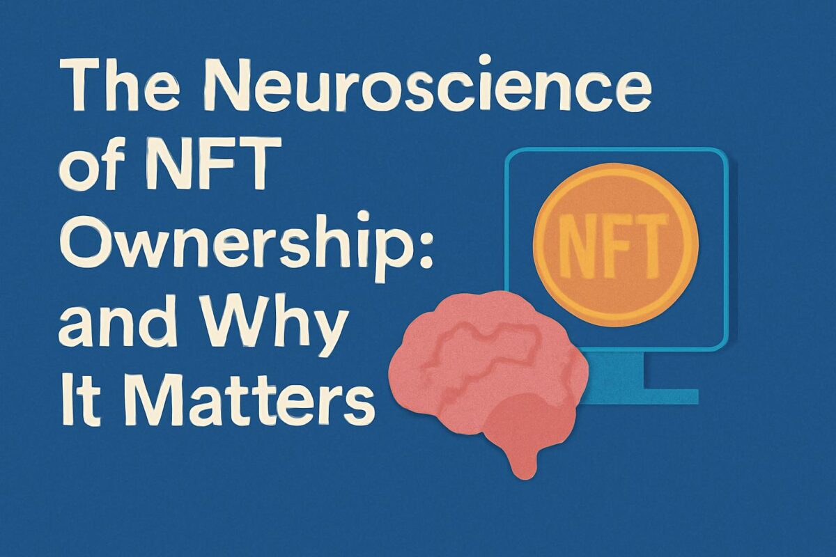 The Neuroscience of NFT Ownership: and why it Matters.